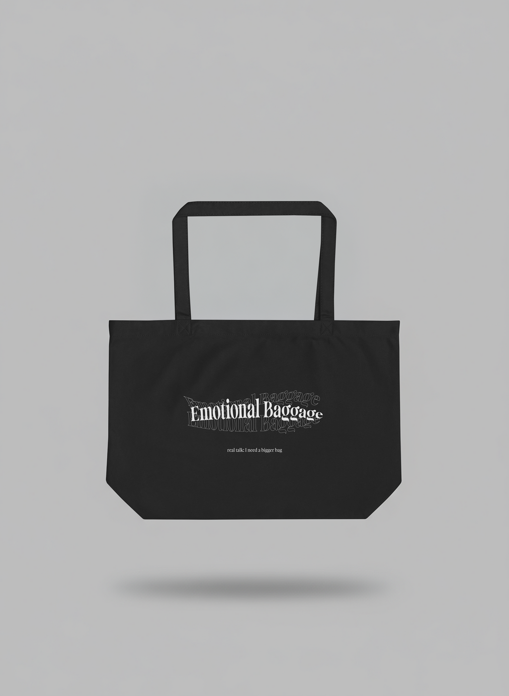 Emotional Baggage Tote – “real talk: I need a bigger bag.”