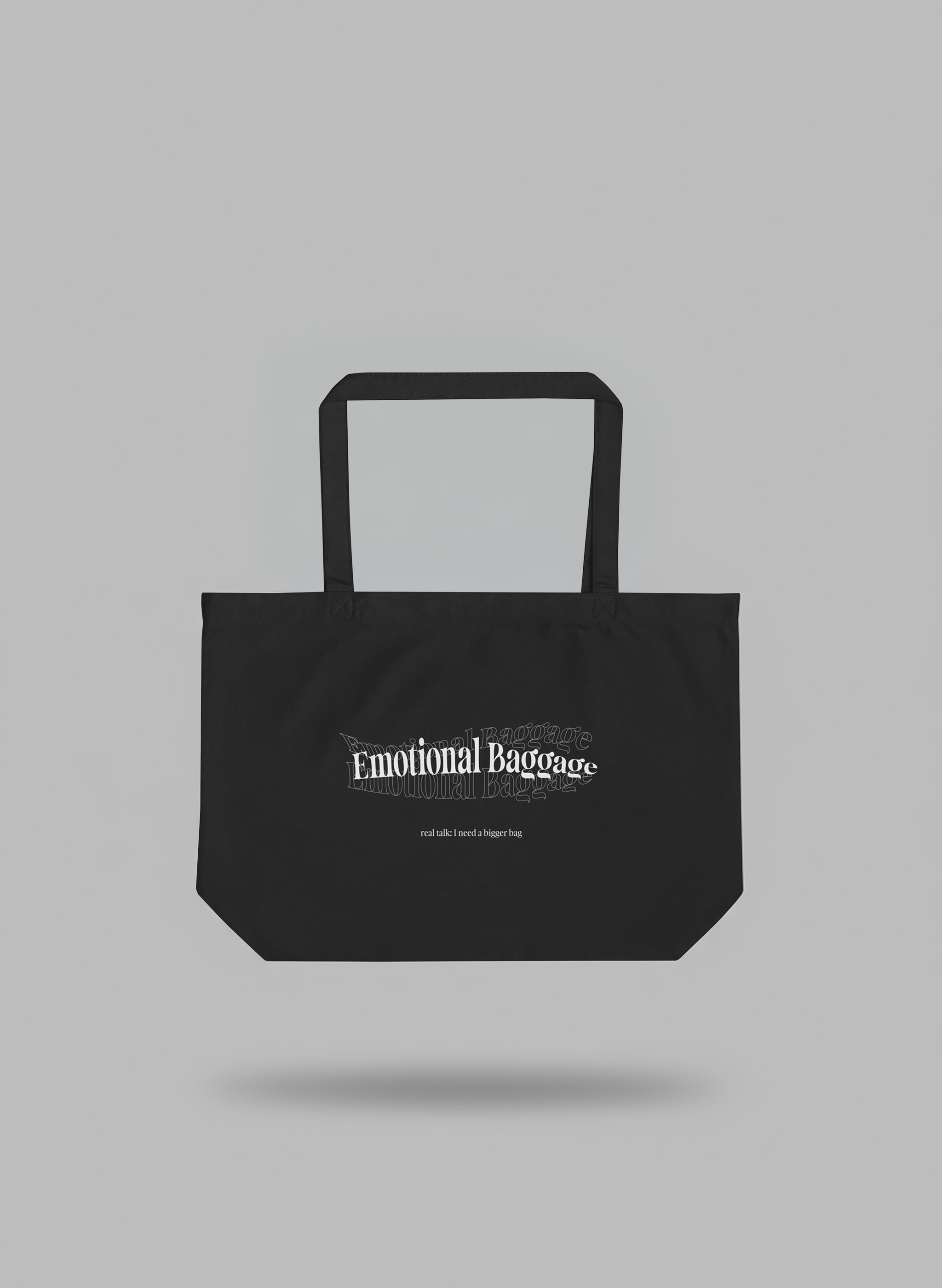 Emotional Baggage Tote – “real talk: I need a bigger bag.”